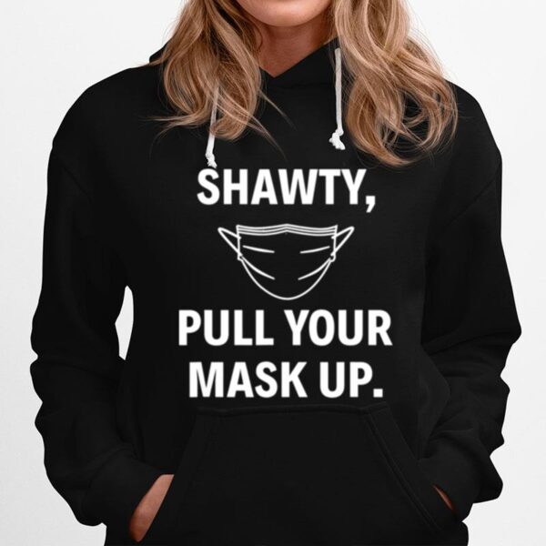 Shawty Pull Your Mask Up Baltimore Quote Hoodie