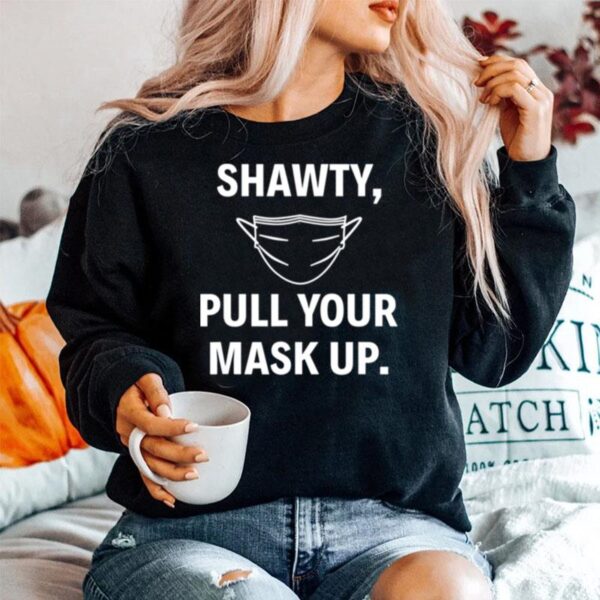 Shawty Pull Your Mask Up Baltimore Quote Sweater