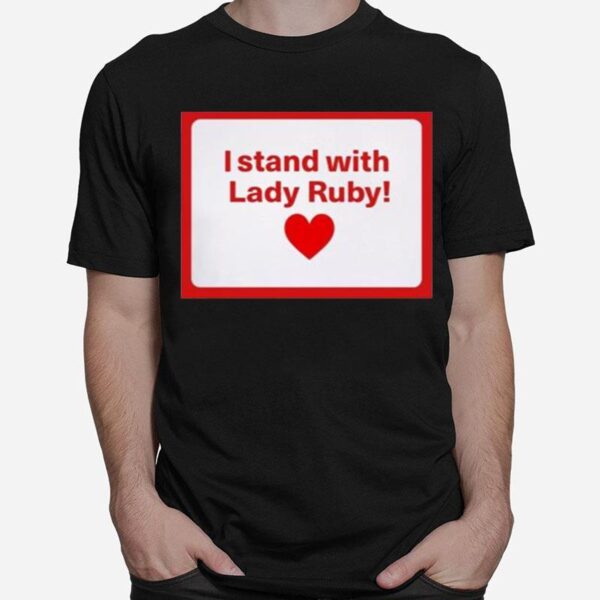 Shaye Freeman Moss I Stand With Lady Ruby T-Shirt