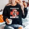 She Believe She Could Make A Difference So She Became A Nurse Sweater