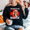 She Believed She Could Make A Difference So She Became A Nurse Sweater