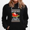 She Belongs To The Streets Christmas Hoodie