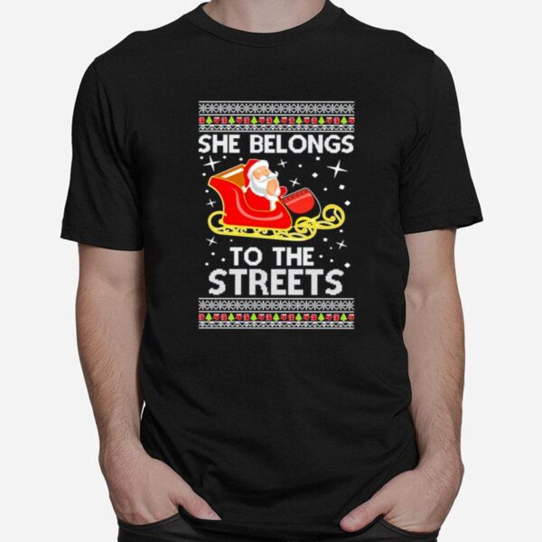 She Belongs To The Streets Christmas T-Shirt