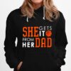 She Gets Iit From Her Dad Basketball Hoodie