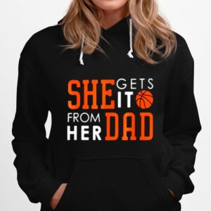 She Gets Iit From Her Dad Basketball Hoodie