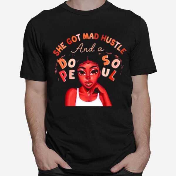 She Got Mad Hustle And A Dope Soul Black Girl T-Shirt