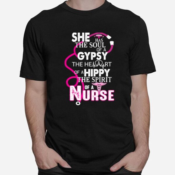 She Has The Soul Of A Gypsy The Heartbeat Of A Hippy Nurse T-Shirt