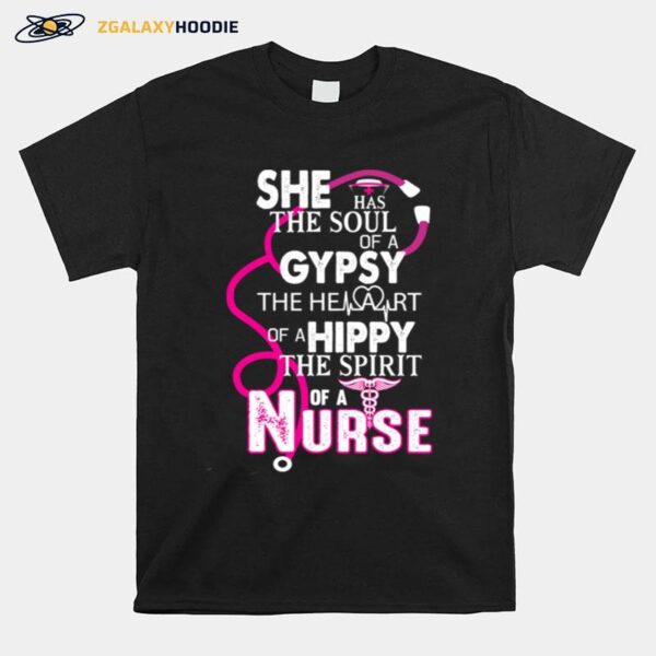 She Has The Soul Of A Gypsy The Heartbeat Of A Hippy Nurse T-Shirt