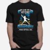 She Is Not Just A Catcher She Is My Daughter T-Shirt