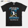 She Is Not Just A Catcher She Is My Daughter T-Shirt