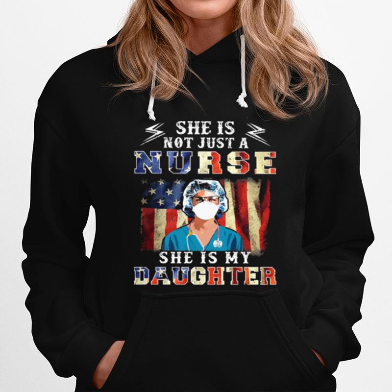 She Is Not Just A Nurse She Is My Daughter Aamerican Flag Hoodie