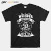 She Said To Whisper Something Sexy In Her Ear So I Said Lets Go Fishing T-Shirt