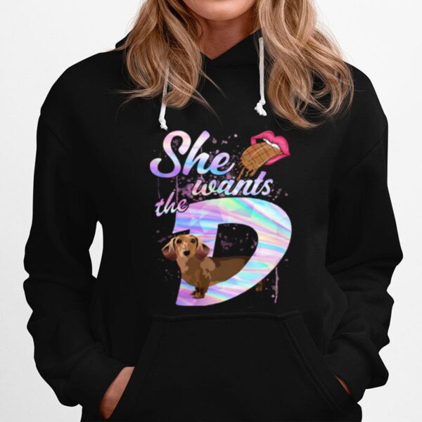 She Wants The D And D Dachshund Mouth Hoodie