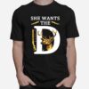 She Wants The D Deer Hunting Hunter T-Shirt