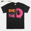 She Wants The D T-Shirt