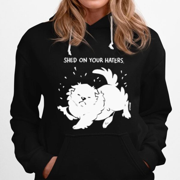 Shed On Your Haters Hoodie