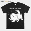 Shed On Your Haters T-Shirt