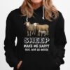 Sheep Make Me Happy You Not So Much Hoodie