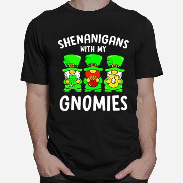 Shenanigans With My Gnomies Funny St. Patricks Day Irish T-Shirt