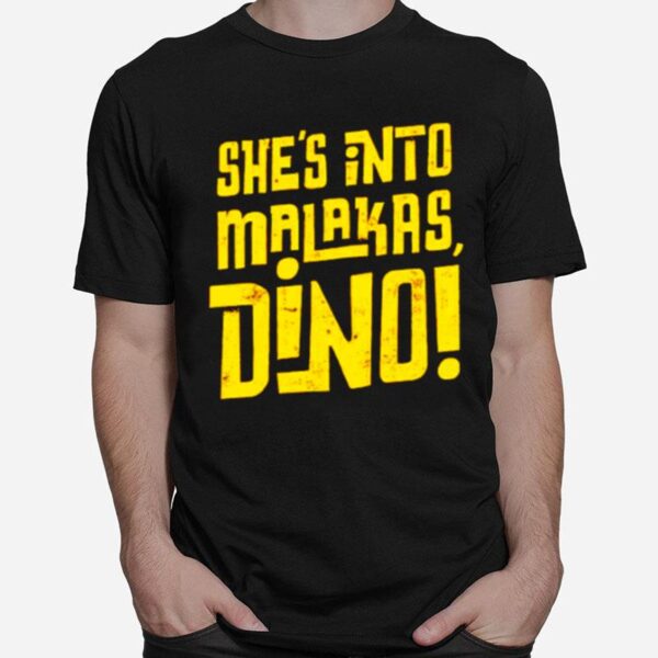 Shes Into Malakas Dino T-Shirt