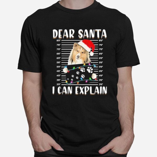 Shetland Sheepdog Dear Santa I Can Explain Christmas Sweater T-Shirt