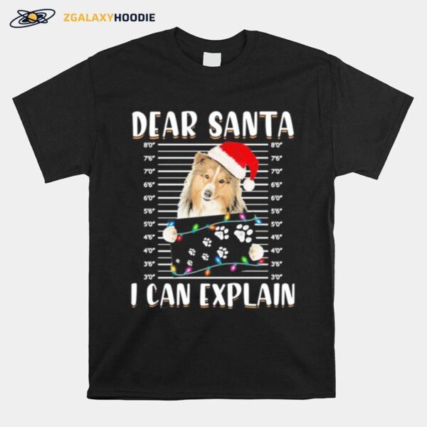 Shetland Sheepdog Dear Santa I Can Explain Christmas Sweater T-Shirt