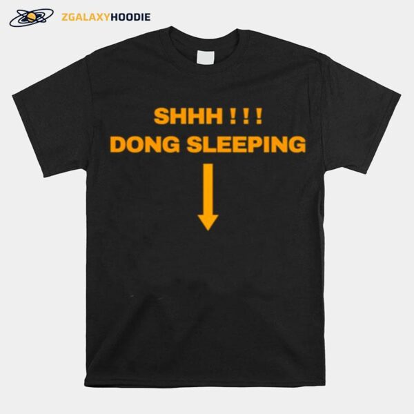 Shhh Dong Sleeping T-Shirt