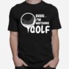 Shhh Im Watching Golf Great For A Golfer Golf T-Shirt