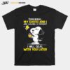 Shhhh My Coffee And I Are Having A Moment I Will Deal With You Later Snoopy Woodstock T-Shirt