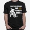 Shifting Gears And Drinking Beers T-Shirt