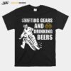 Shifting Gears And Drinking Beers T-Shirt