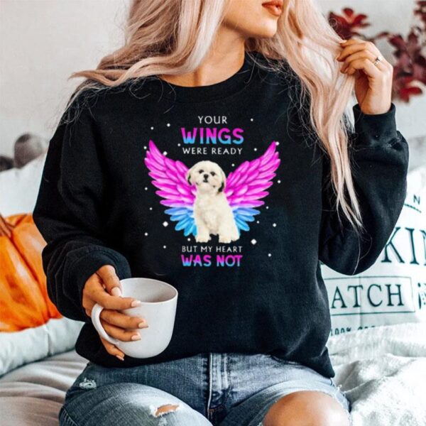 Shih Tzu Your Wings Were Ready But My Heart Was Not Sweater