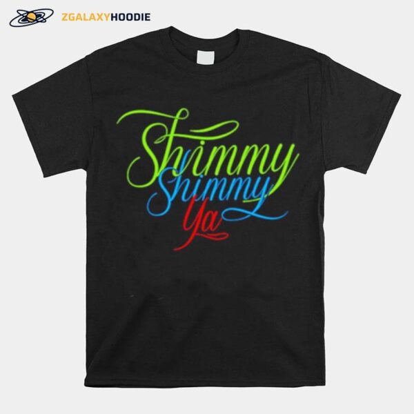Shimmy Shimmy Ya T-Shirt