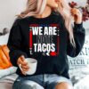 Shirt We Are Not Tacos Funny Jill Biden 2022 Sweater