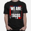 Shirt We Are Not Tacos Funny Jill Biden 2022 T-Shirt