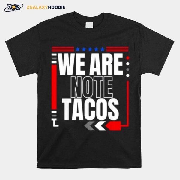 Shirt We Are Not Tacos Funny Jill Biden 2022 T-Shirt