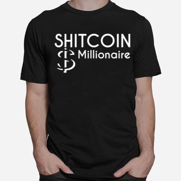 Shit Coin Shitcoin Millionaire Cryptocurrrency Altcoins T-Shirt
