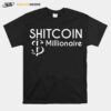 Shit Coin Shitcoin Millionaire Cryptocurrrency Altcoins T-Shirt