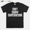 Shit Show Supervisor T-Shirt