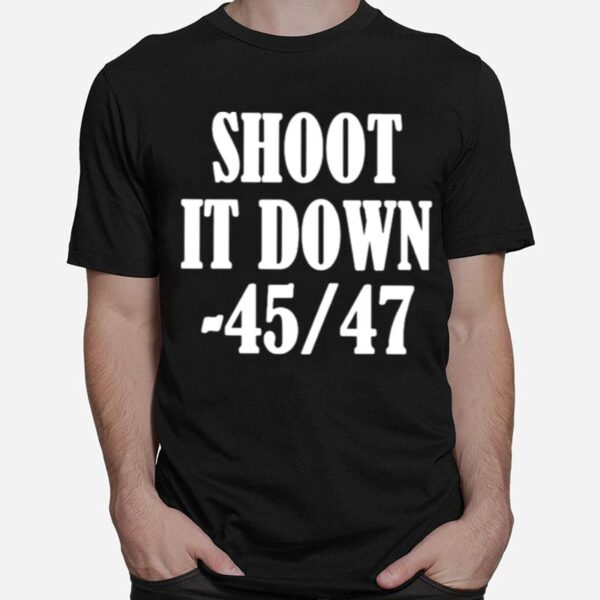 Shoot It Down 45 47 T-Shirt