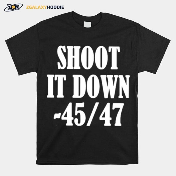 Shoot It Down 45 47 T-Shirt