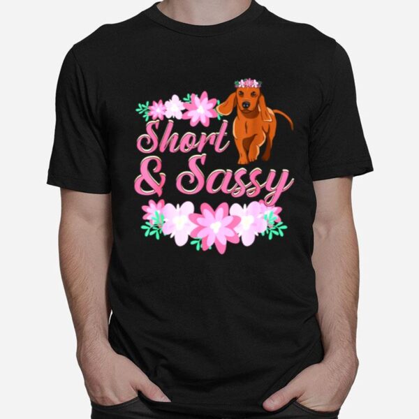 Short And Sassy For A Dachshund Mom Weiner Dog T-Shirt