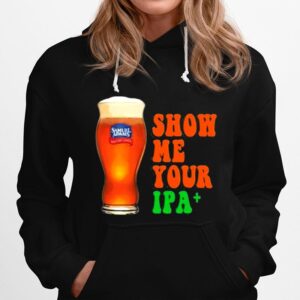 Show Me You Ipa Beer Hoodie