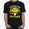 Show Me Your Pitties Pitbull Bully And Bulldog Lovers Vintage T-Shirt