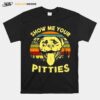 Show Me Your Pitties Pitbull Bully And Bulldog Lovers Vintage T-Shirt