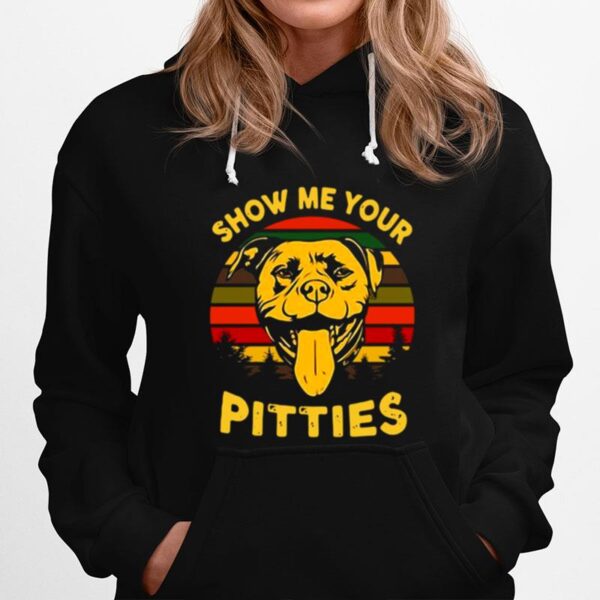 Show Me Your Pitties Pitbull Bully And Bulldog Lovers Hoodie