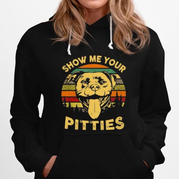 Show Me Your Pitties Pitbull Bully Bull Dog Lovers Vintage Hoodie