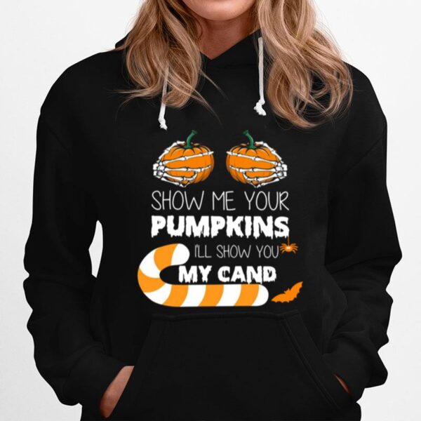 Show Me Your Pumpkins Ill Show You My Candy Hoodie