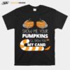 Show Me Your Pumpkins Ill Show You My Candy T-Shirt