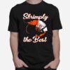 Shrimply The Best T-Shirt